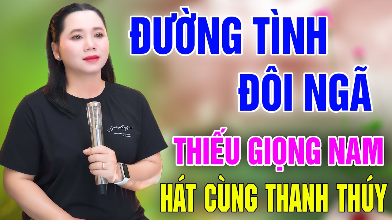 Karaoke Đường Tình Đôi Ngã ➤ Song Ca Cùng Thanh Thúy ➤ Karaoke Thiếu Giọng Nam