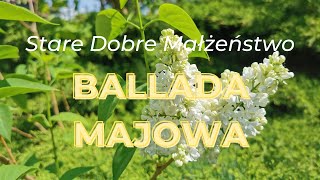 Video voorbeeld van "Stare Dobre Małżeństwo BALLADA MAJOWA"