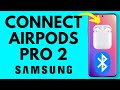 How to Connect Airpods Pro 2 to Samsung Phone