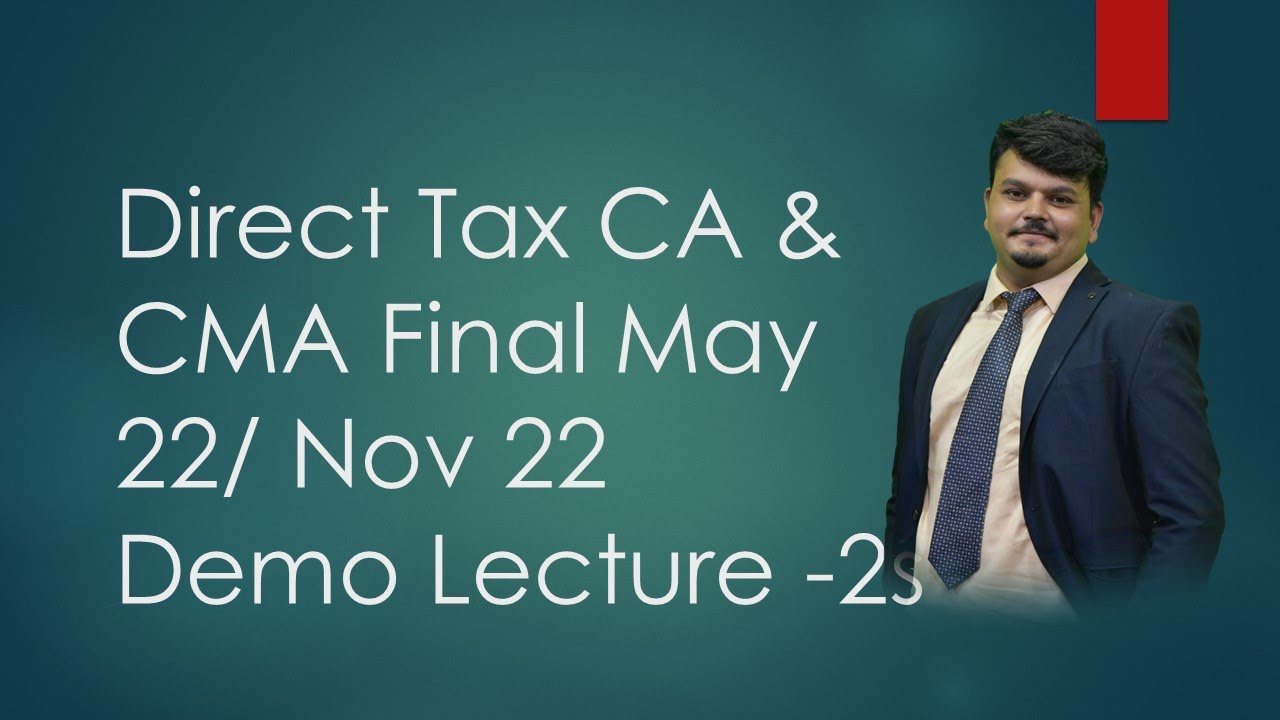 Direct Tax CA & CMA Final May 22/ Nov 22 Demo Lecture -2 BY- CA CS ...