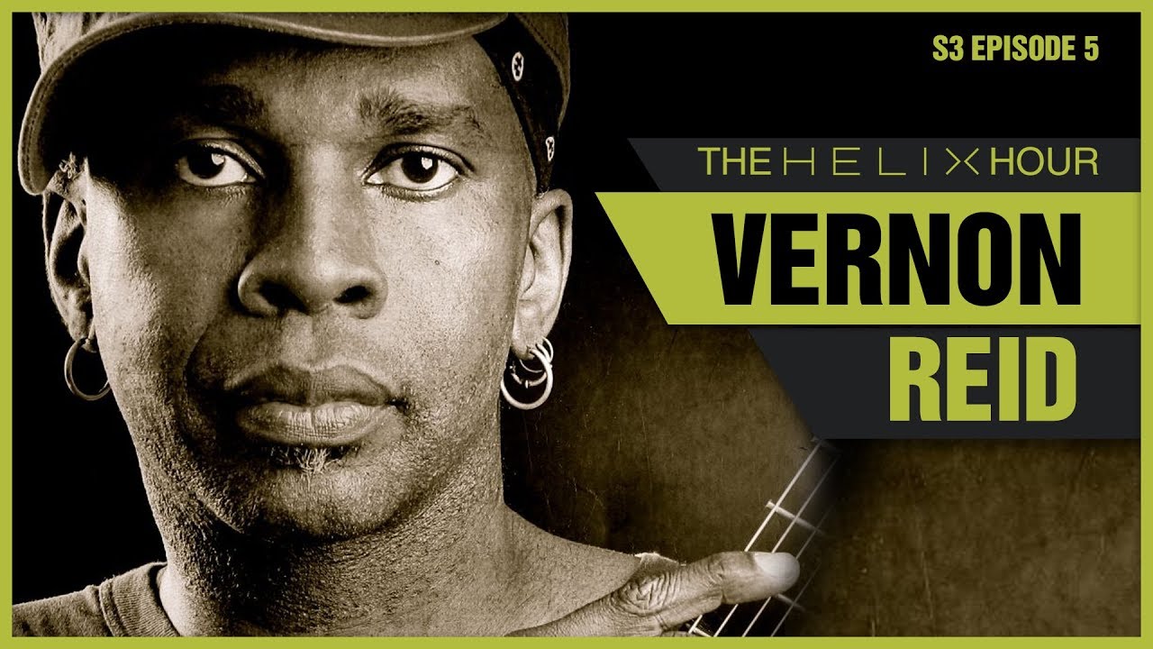 The Helix Hour S3E5 - Vernon Reid Of Living Colour