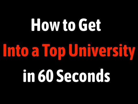 How to Get Into a Top University in 60 Seconds