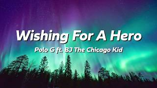 Wishing For A Hero - Polo G ft. BJ The Chicago Kid (Lyrics)