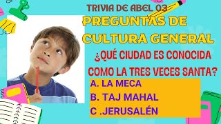 PREGUNTAS DE CULTURA GENERAL: TRIVIA DE ABEL 03