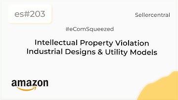 Amazon Intellectual Property Violation - Industrial Designs & Utility Models | Seller central- es203