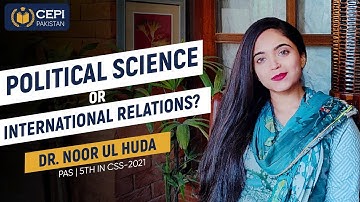 Political Science or International Relations? Dr. Noor ul Huda | 5th Position in CSS 2021