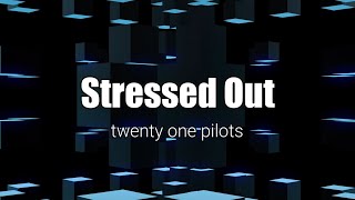 STRESSED OUT - twenty one pilots (LYRICS)