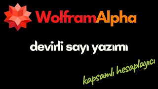 Wolfram Alpha'da Devirli Sayı Nasıl Yazılır?