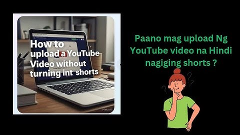 "Paano mag upload ng Video sa YouTube nang hindi magiging Shorts"