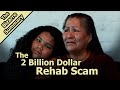 The 2 billion rehab scam