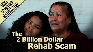 The $2 Billion Rehab Scam