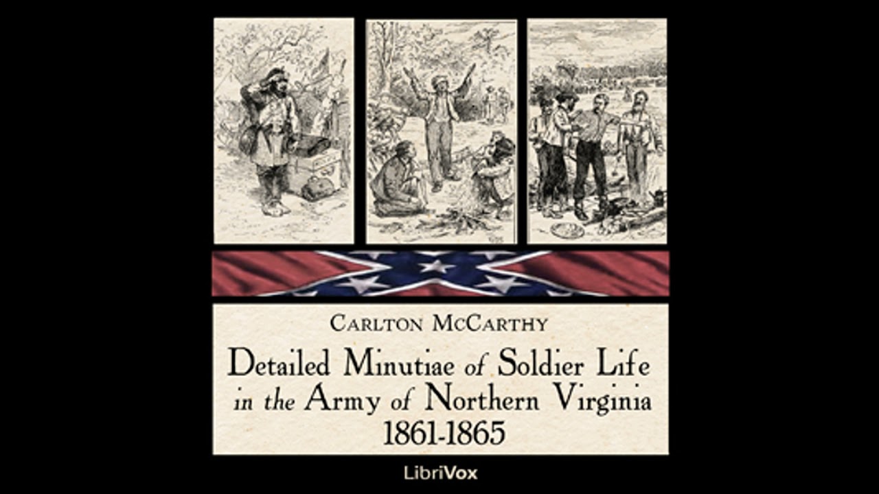 Detailed Minutiae of Soldier Life in the Army of Northern Virginia, 1861-1865 - Carlton Mccarthy