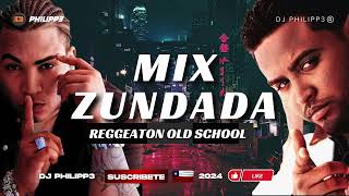 MIX REGGAETÓN OLD SCHOOL ZUNDADA