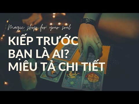 Video ???? Kiếp Trước Bạn Là Ai? ???? Miêu Tả Chi Tiết ???????????? - youtube