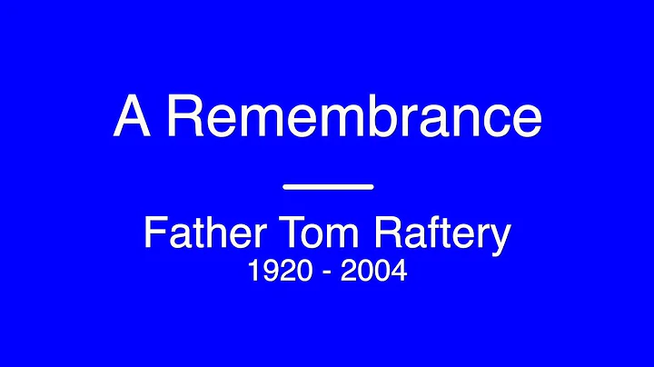 A Remembrance: Father Tom Raftery (1920 - 2004)