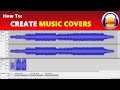 How To: Create & Record Your Own Music Song Covers in Audacity