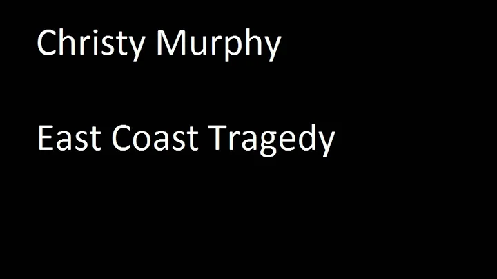 Christy Murphy - East Coast Tragedy