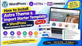 How to Install Astra Theme & Import Starter Template in WordPress  WooCommerce Store Setup Part 2
