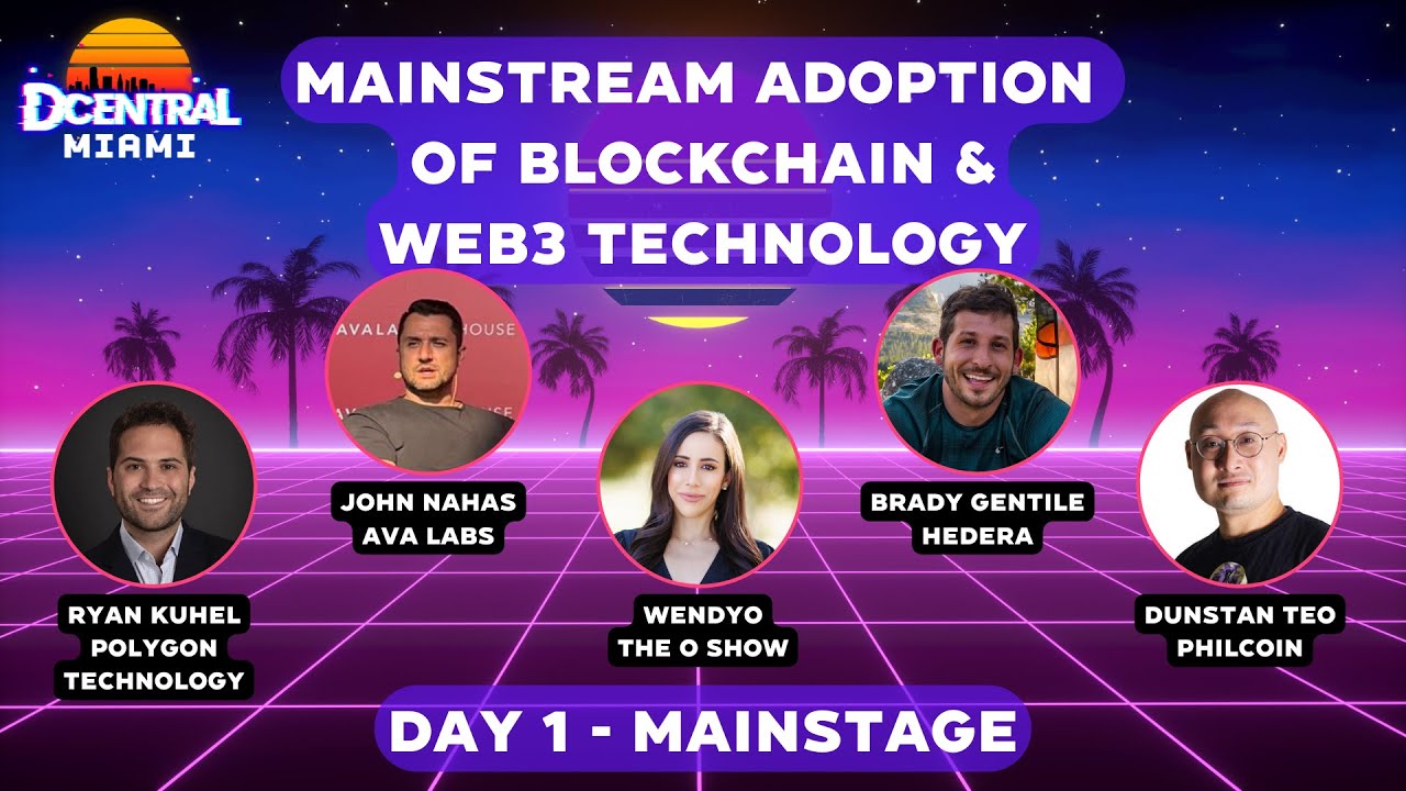 Mainstream Adoption of Blockchain & Web3 Technology - DCENTRAL MIAMI 2022