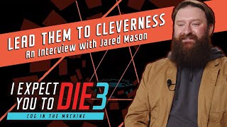 Lead Them To Cleverness - An Interview with Jared Mason (I Expect You To Die)