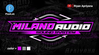 CARA MEMBUAT LOGO SOUND SYSTEM DI PIXELLAB TERBARU | MILANO AUDIO