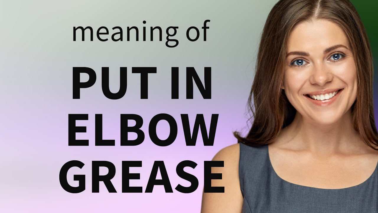 Unveiling the Secret: The Power of "Elbow Grease"