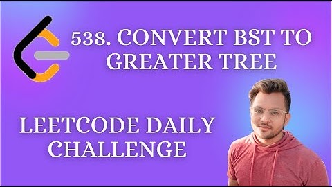 538. Convert BST to Greater Tree | Leetcode Daily Challenge | Medium Level Problem