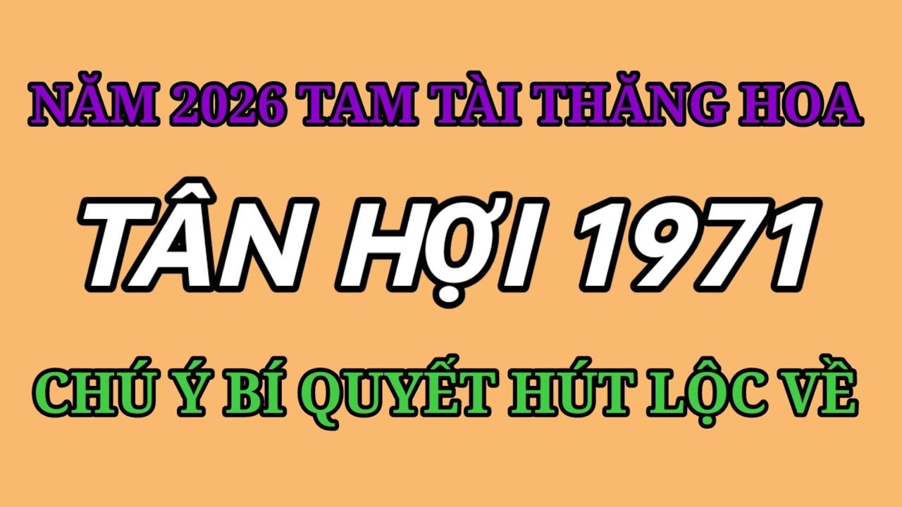 CHÚ Ý 2026 TIỀN TÀI PHÚC LỘC RA SAO BỘ SỐ KÍCH TÀI LỘC TÂN HỢI 1971 