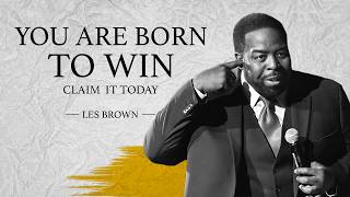 Brutally Honest Truths That Give You an Unfair Advantage in Life - Les Brown | The Winning Core