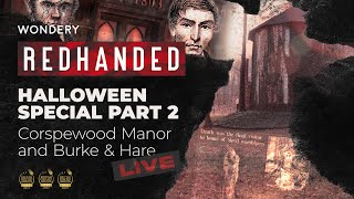 Halloween Special Part 2: Corpsewood Manor and Burke & Hare