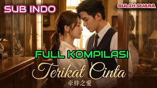 Download Lagu TERIKAT CINTA | FULL KOMPILASI💔😍 DRAMA CHINA SUB INDO MP3