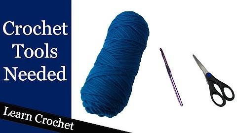 Crochet Tools You Need to Get Started - Beginner Course: Lesson #1