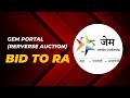 RA Participation on GeM l Bid to RA Participation l GeM Reverse Auction l GeM RA l What is RA