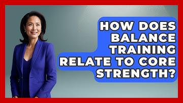 How Does Balance Training Relate To Core Strength? - Running Beyond Limits