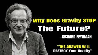 Why Does Gravity STOP The Future  My Answer Will DESTROY Your Reality