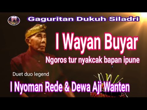 Gaguritan Dukuh Siladri, I Wayan Buyar, Pupuh Ginada Basur, Duet of I Nyoman Rede \u0026 Dewa Aji Wanten.
