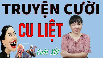 Đọc Truyện Cười Vui Tiếu Lâm đời mới hay Thực tế CU LIỆT. Be Hung TV