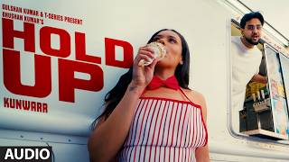 HOLD UP (Full Audio) | KUNWARR | T-SERIES