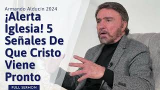 Predicas Cristianas 2024: ¡Alerta Iglesia! 5 Señales De Que Cristo Viene Pronto by Armando Alducin 2024 22,811 views 1 day ago 50 minutes
