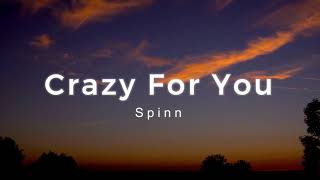 Crazy For You (Lyrics Video) by Spinn