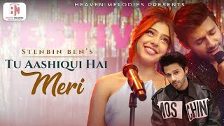 Tu Aashiqui Hai Meri - Stebin Ben, Payal Dev || Romantic Song