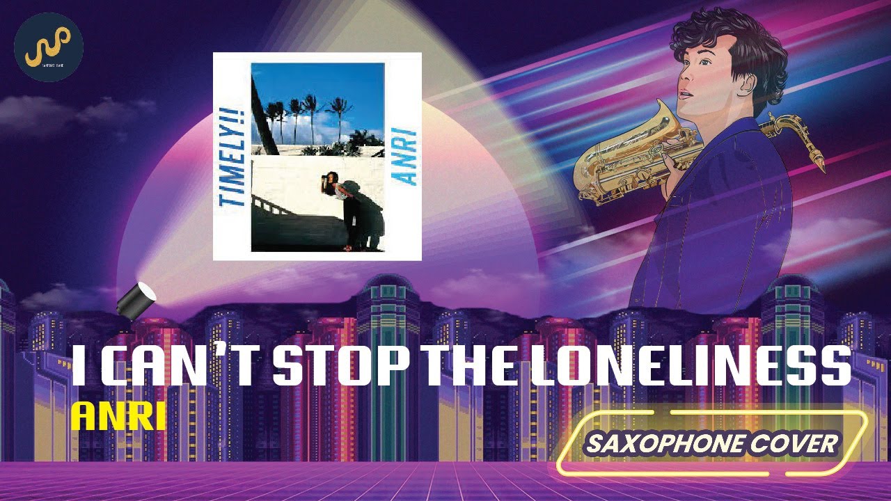 ANRI - I Can't Stop The Loneliness (Saxophone Cover) by Sanpond [AUDIO