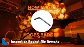 How to Get Oops Badge in Innovation Rocket Silo Remake.
