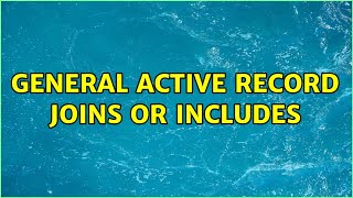 General Active Record joins or includes