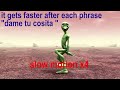 dame tu cosita  slow 000.1 to fast x1000 speed  | challenge Mp3 Song