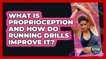 What Is Proprioception And How Do Running Drills Improve It? - Running Beyond Limits