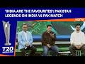 Ind Vs Pak Match Preview | 'India Are the Favourites': Pak Legends Ahead of India-Pakistan Clash