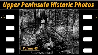 Upper Peninsula Historic Photos Volume 45