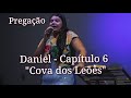 Daniel na cova dos Leões | Daniel 6 | Pregação - Jéssica Barros