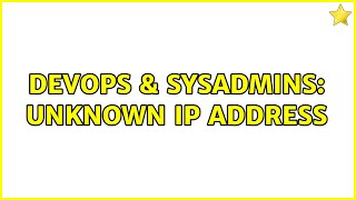 Famous DevOps & SysAdmins: unknown IP address (3 Solutions!!) Profile